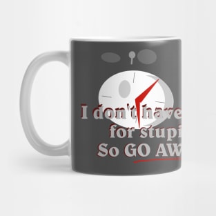 I don't have time for stupid Mug